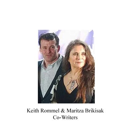 Screenplay Written by Keith Rommel and Maritza Brikisak