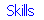 Skills