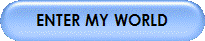 ENTER MY WORLD